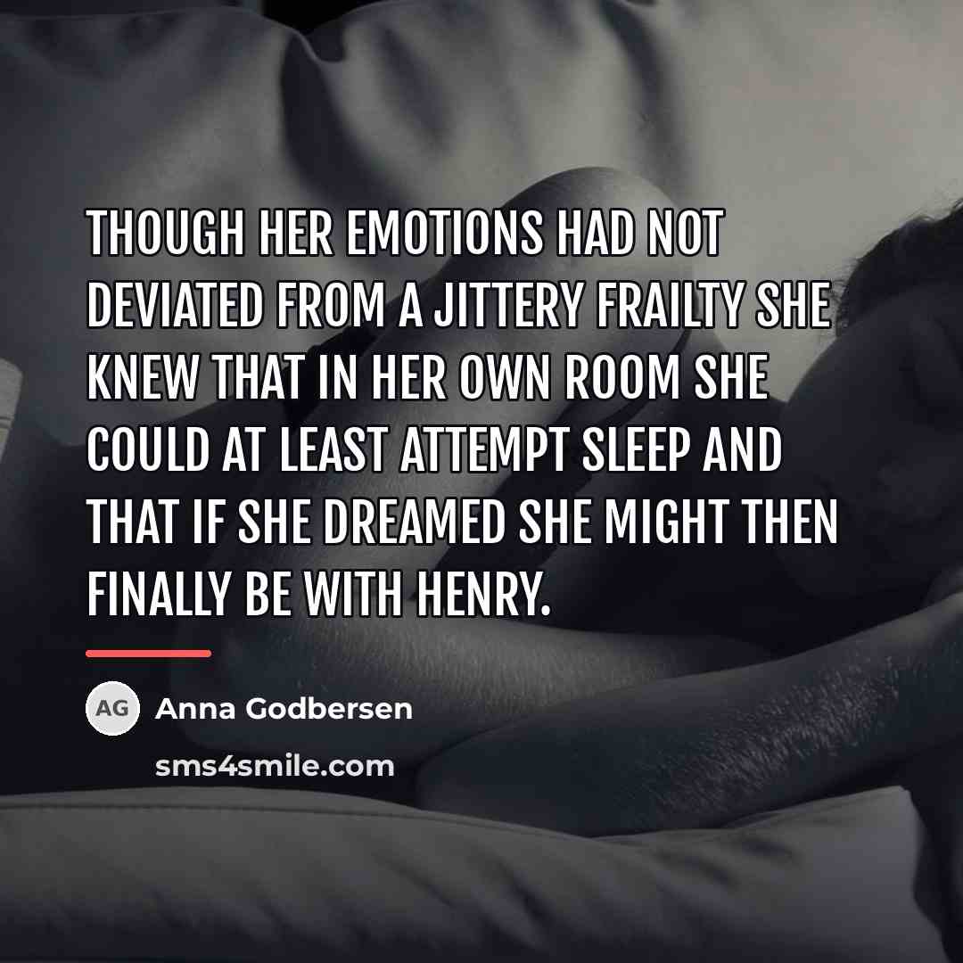 “Though her emotions had not deviated from a jittery frailty…” quote by Anna Godbersen