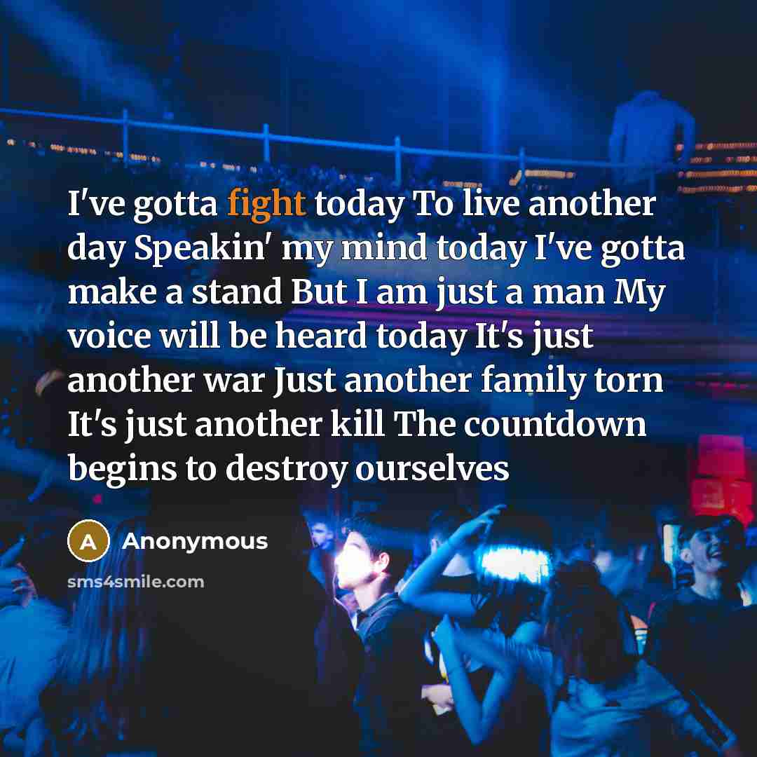 “I've gotta fight today To live another day Speakin' my…” quote by Anonymous