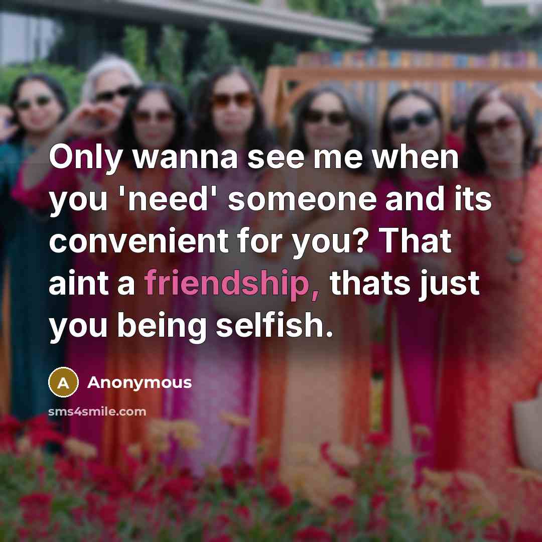 “Only wanna see me when you 'need' someone and its…” quote by Anonymous