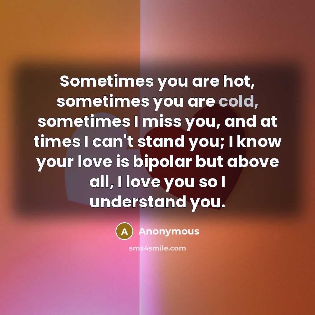 “Sometimes you are hot, sometimes you are cold, sometimes I…” quote by Anonymous