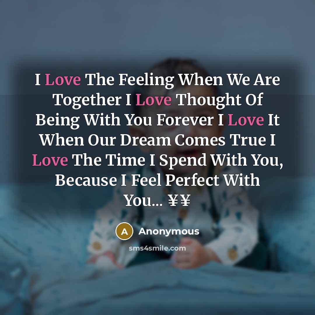“I Love The Feeling When We Are Together I Love…” quote by Anonymous