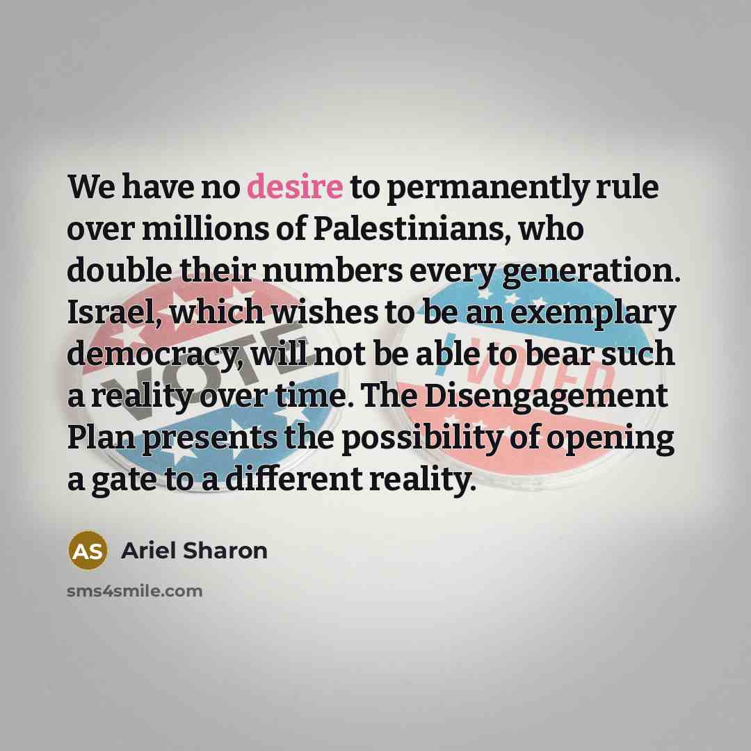 “We have no desire to permanently rule over millions of…” quote by Ariel Sharon