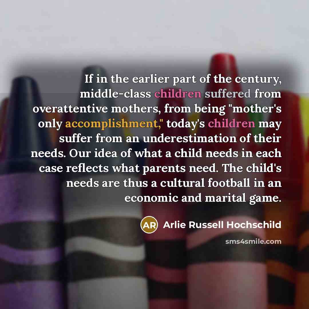 “If in the earlier part of the century, middle-class children…” quote by Arlie Russell Hochschild