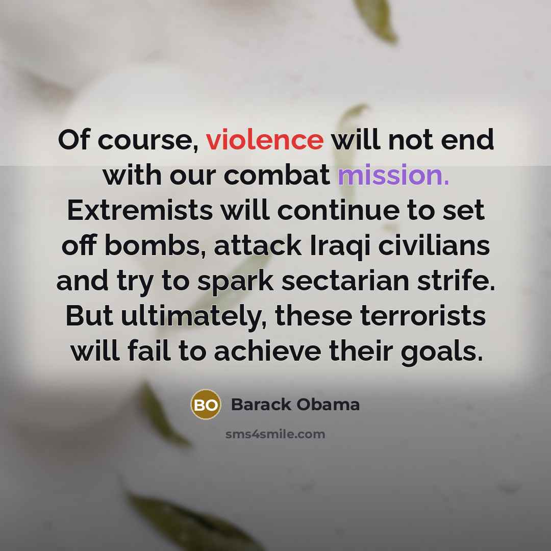 “Of course, violence will not end with our combat mission.…” quote by Barack Obama
