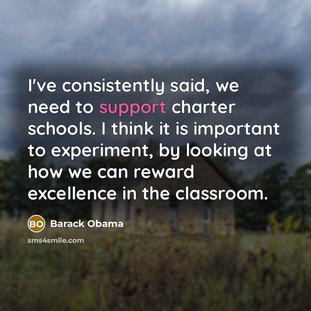 “I've consistently said, we need to support charter schools. I…” quote by Barack Obama