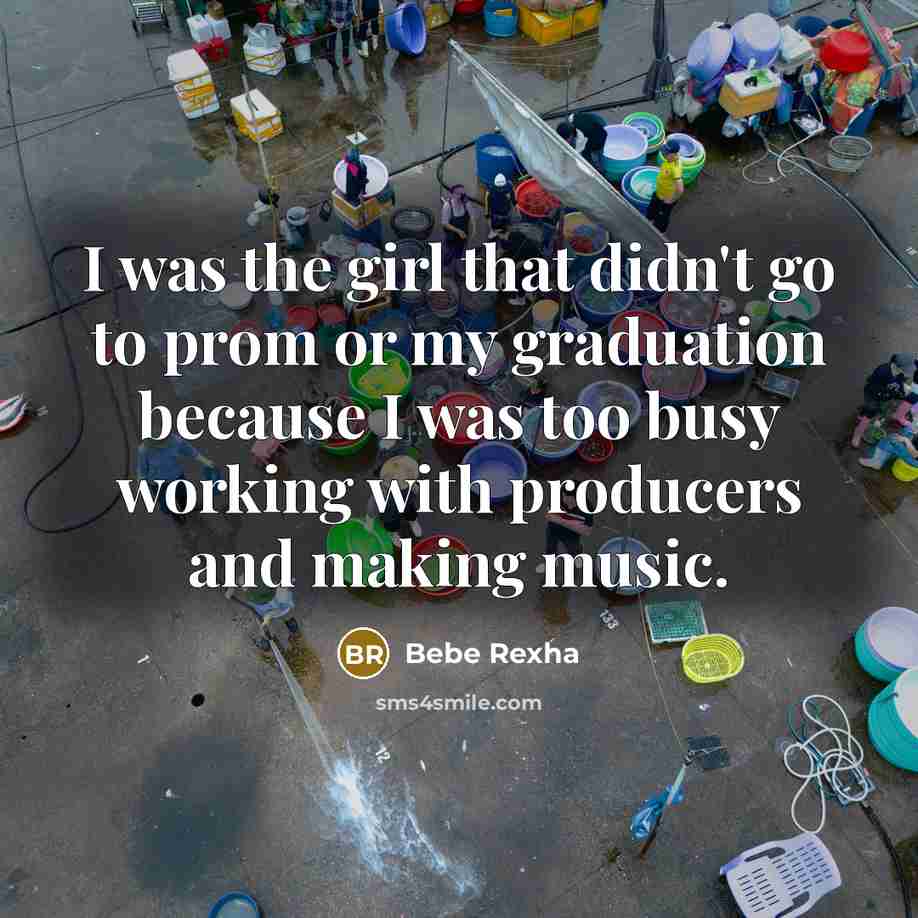 “I was the girl that didn't go to prom or…” quote by Bebe Rexha