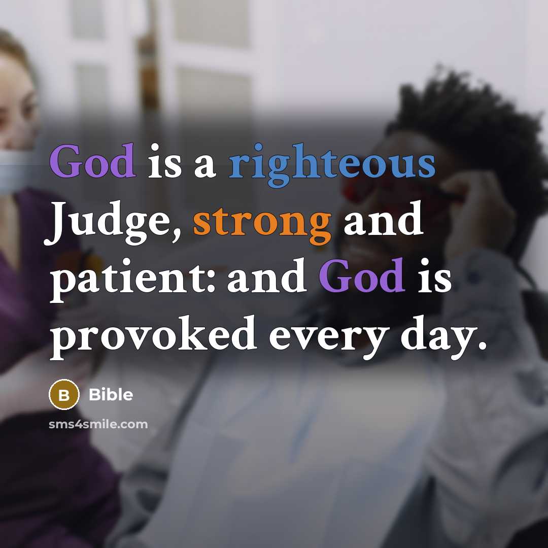 “God is a righteous Judge, strong and patient: and God…” quote by Bible