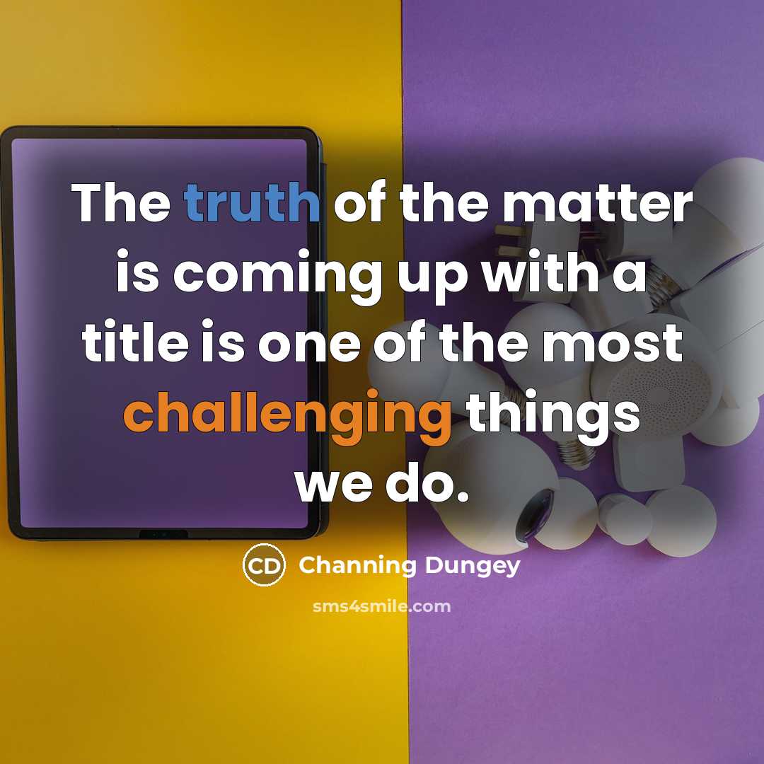 “The truth of the matter is coming up with a…” quote by Channing Dungey