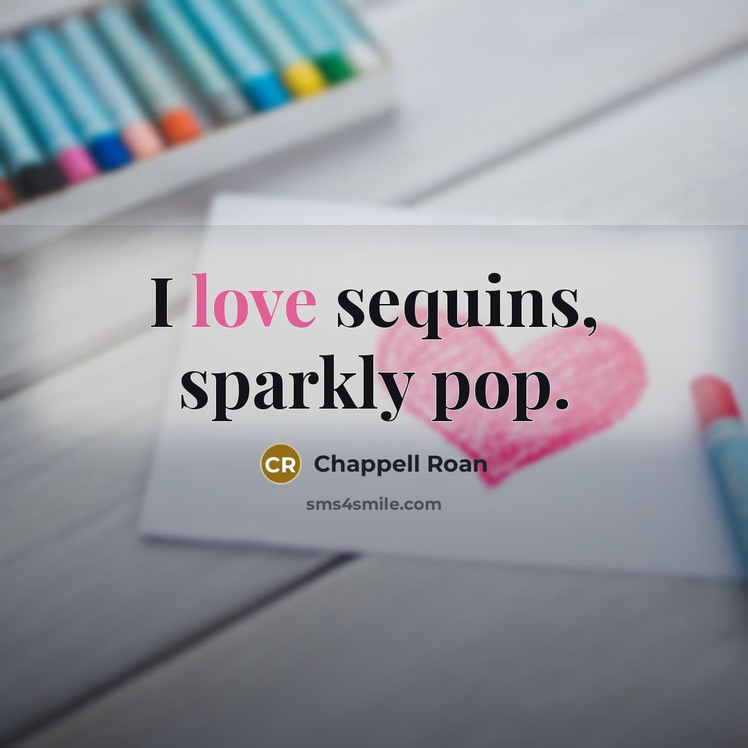 “I love sequins, sparkly pop.…” quote by Chappell Roan