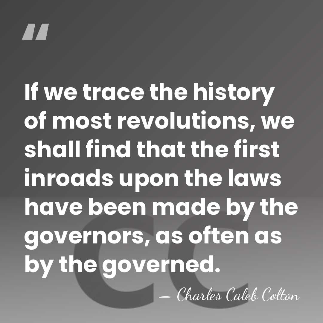 If we trace the history of most revolutions, we shall find that&hellip; - Charles Caleb Colton