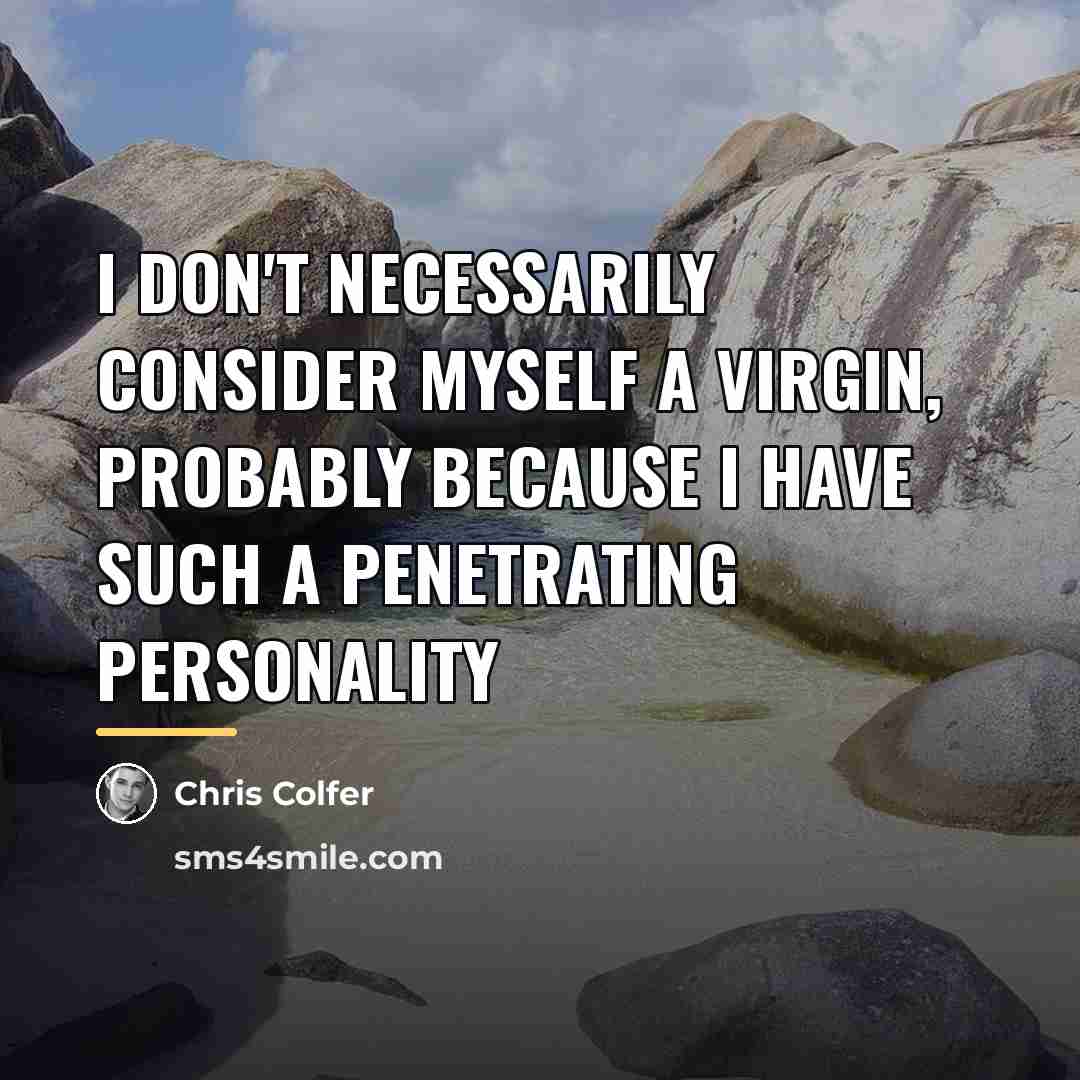 “I don't necessarily consider myself a virgin, probably because I…” quote by Chris Colfer