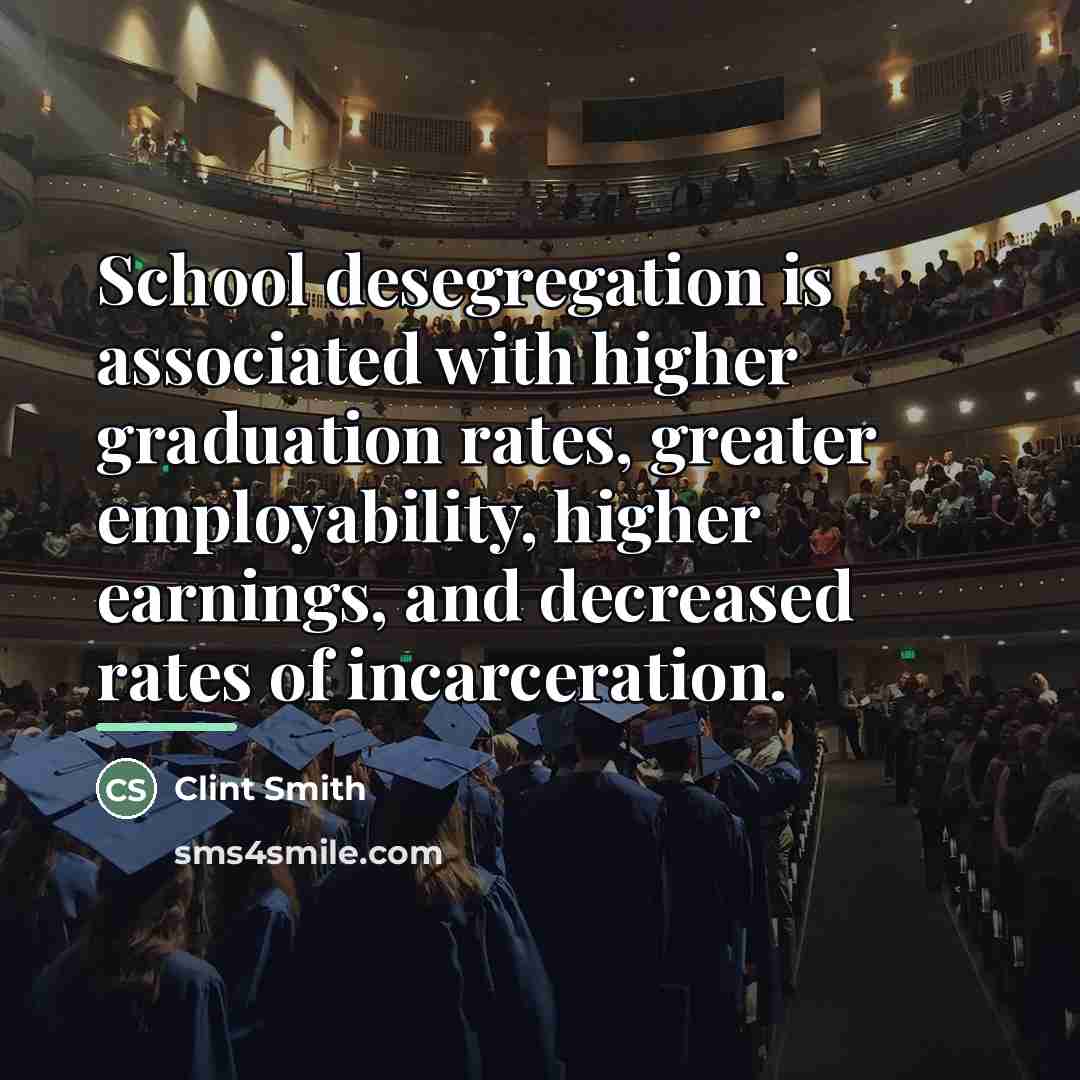 “School desegregation is associated with higher graduation rates, greater employability,…” quote by Clint Smith