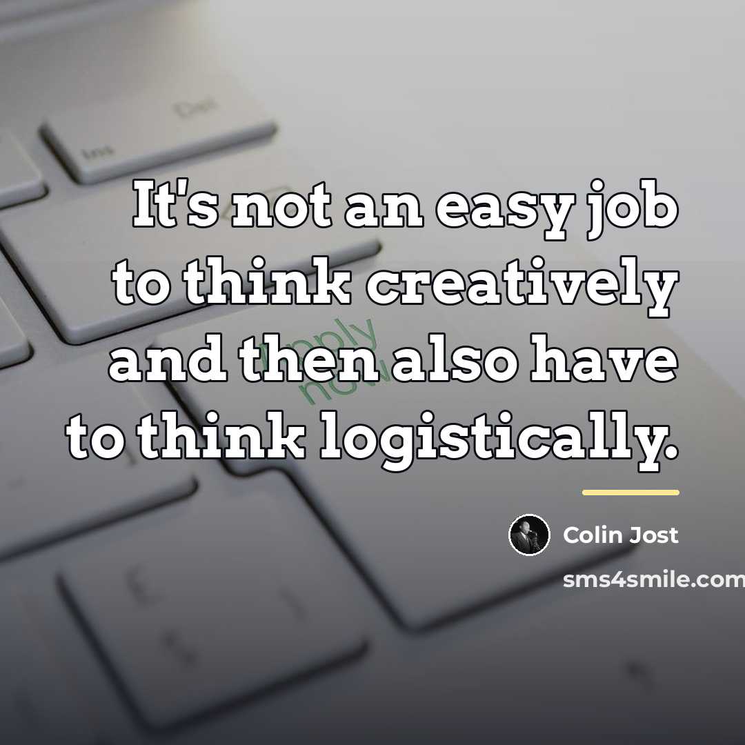 “It's not an easy job to think creatively and then…” quote by Colin Jost