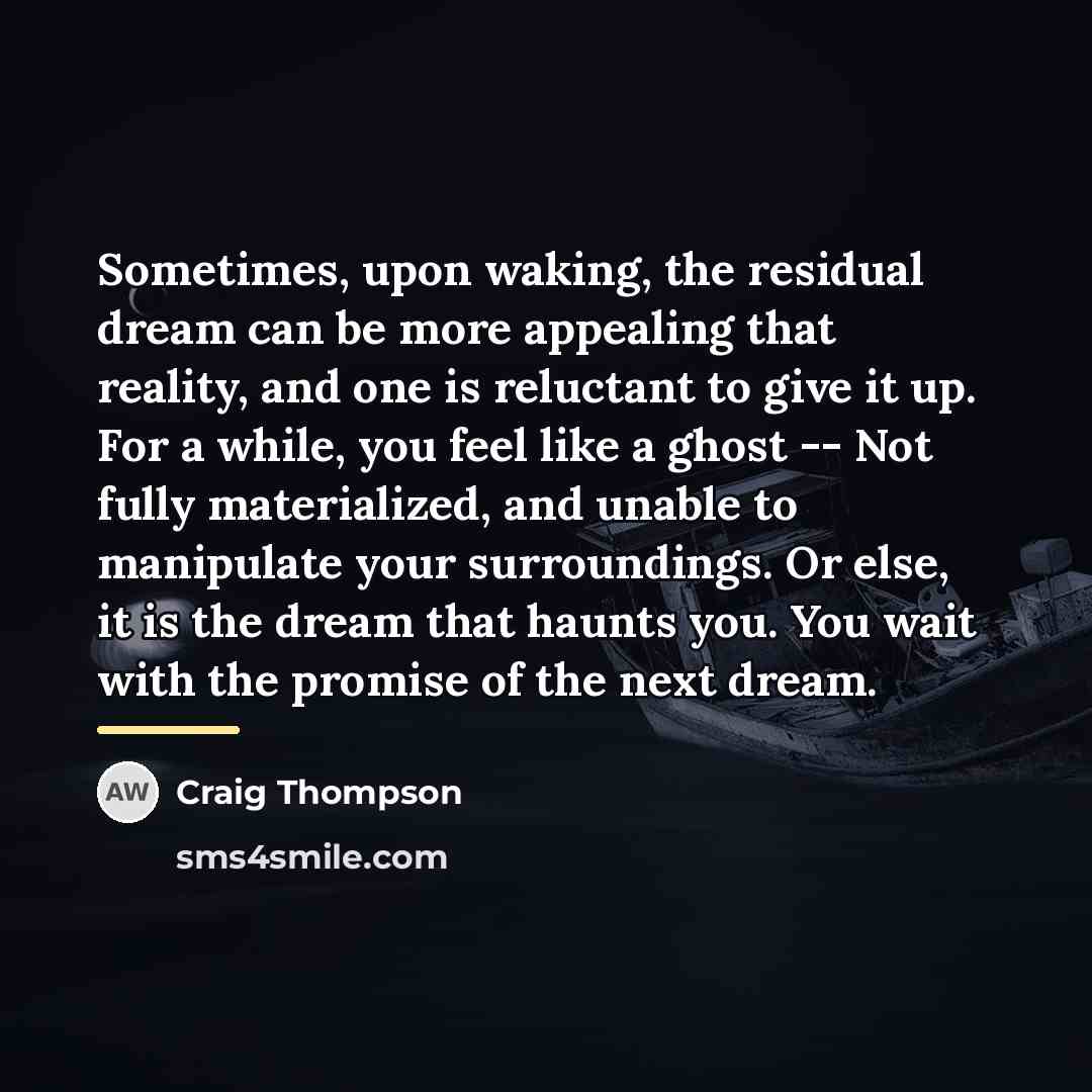 “Sometimes, upon waking, the residual dream can be more appealing…” quote by Craig Thompson