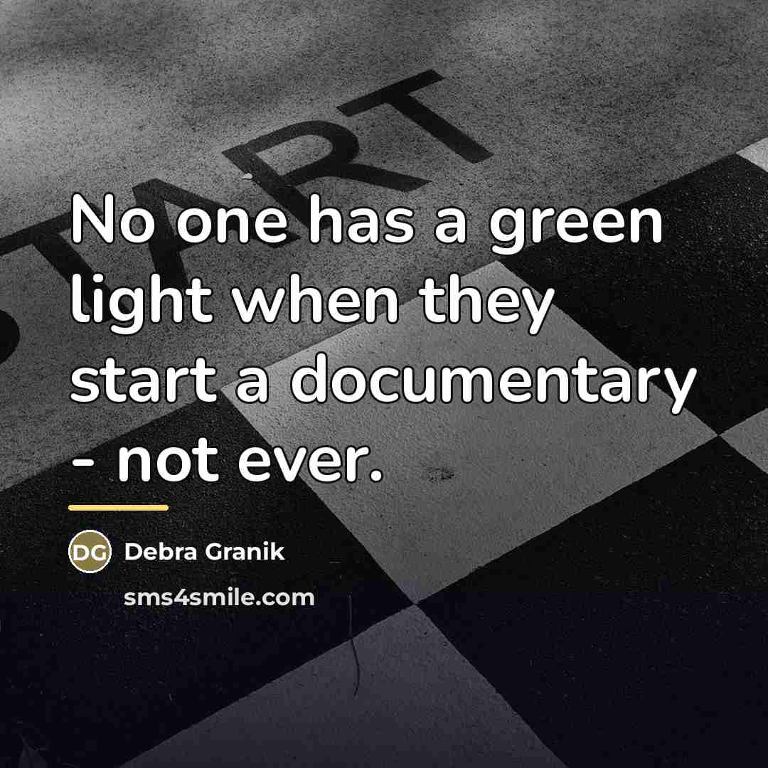“No one has a green light when they start a…” quote by Debra Granik