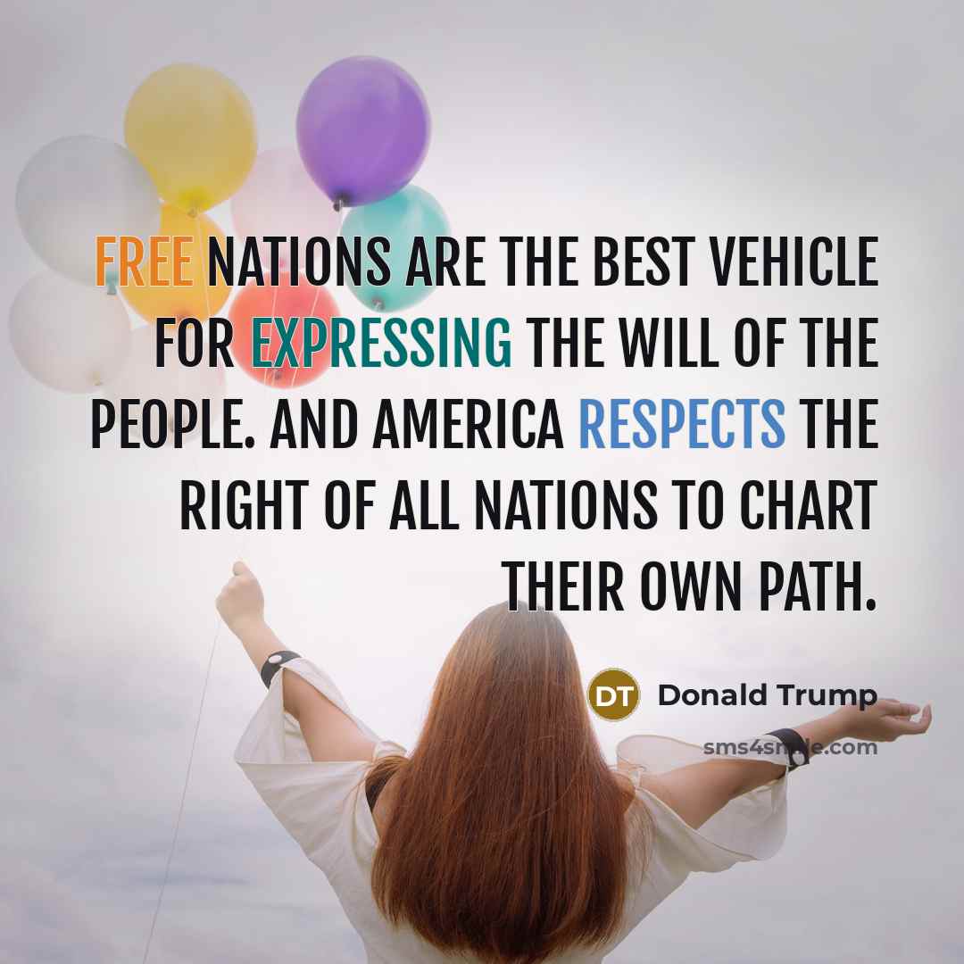 “Free nations are the best vehicle for expressing the will…” quote by Donald Trump