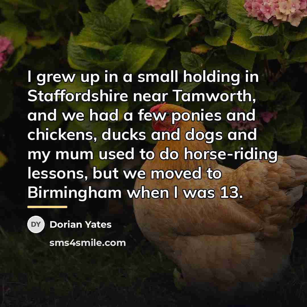 “I grew up in a small holding in Staffordshire near…” quote by Dorian Yates