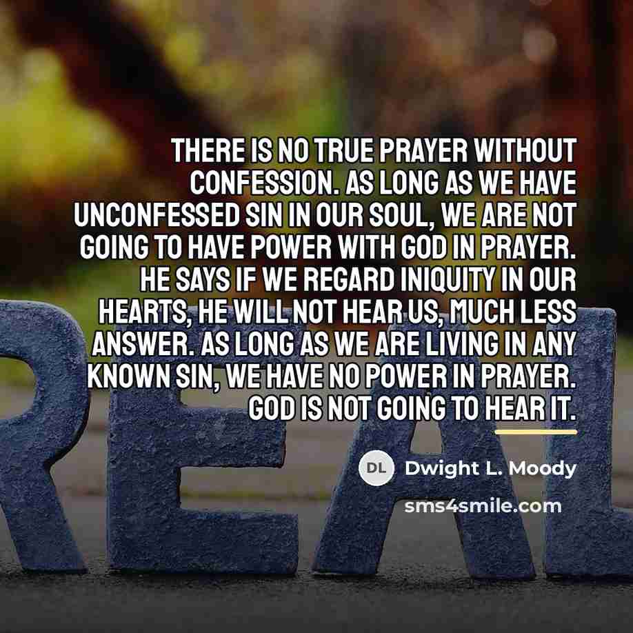 “There is no true prayer without confession. As long as…” quote by Dwight L. Moody