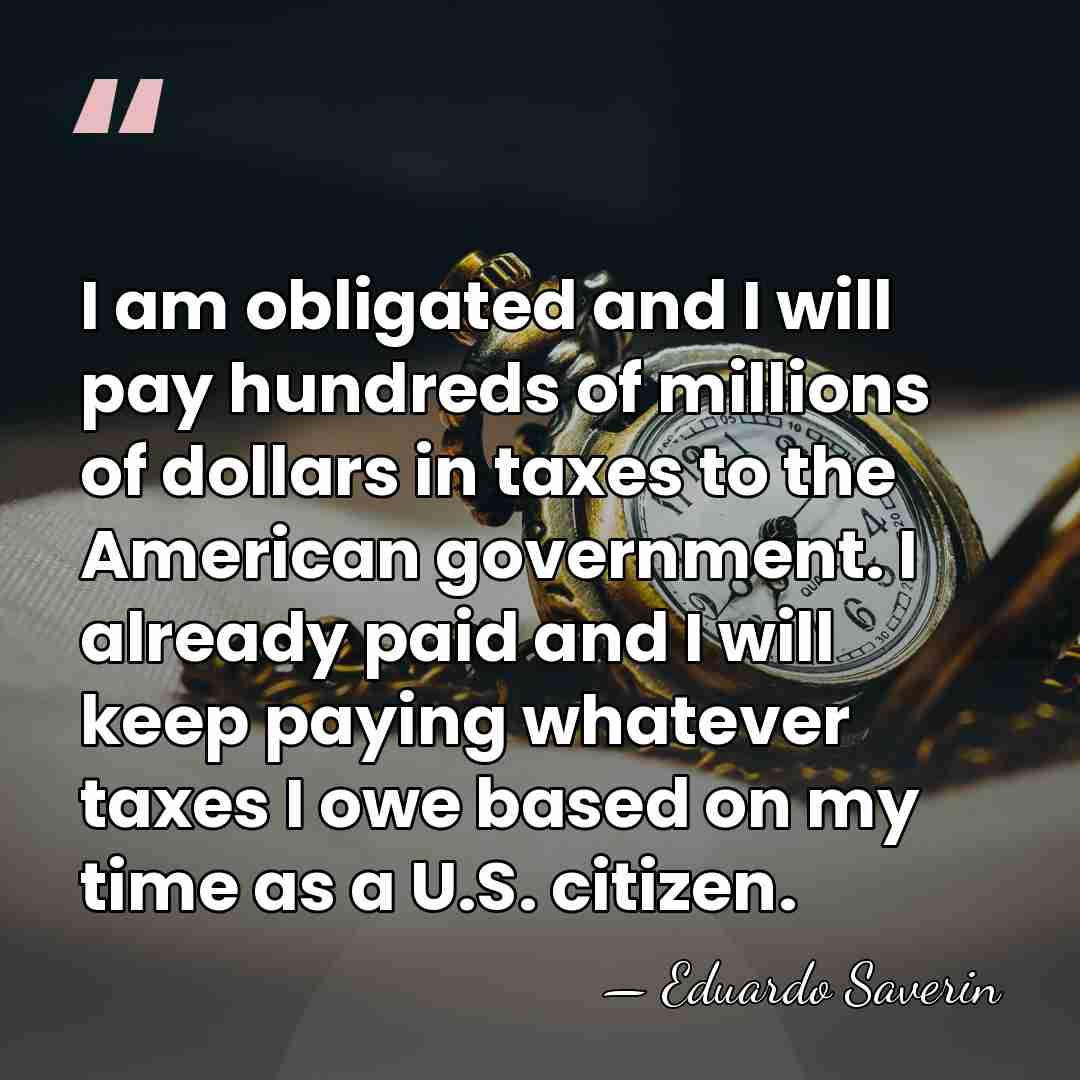I am obligated and I will pay hundreds of millions of dollars&hellip; - Eduardo Saverin