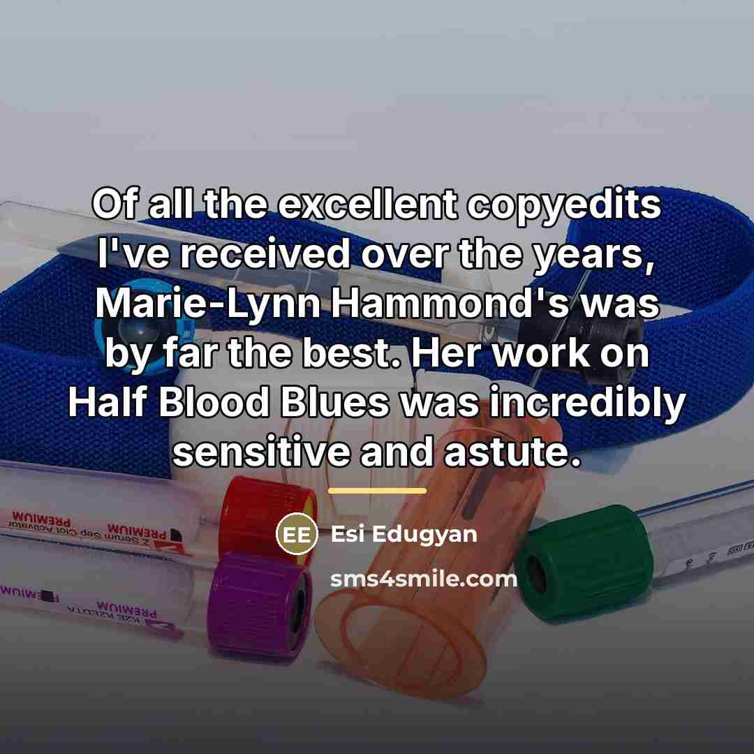 “Of all the excellent copyedits I've received over the years,…” quote by Esi Edugyan