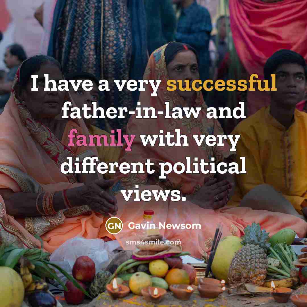 “I have a very successful father-in-law and family with very…” quote by Gavin Newsom