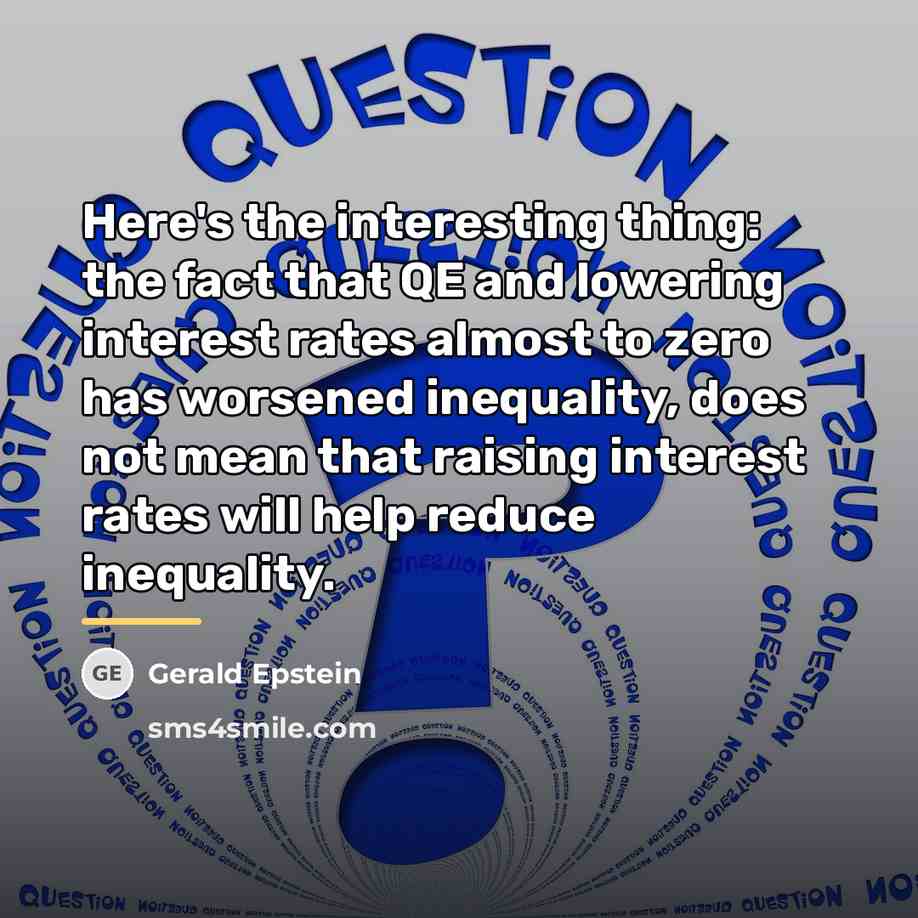 “Here's the interesting thing: the fact that QE and lowering…” quote by Gerald Epstein