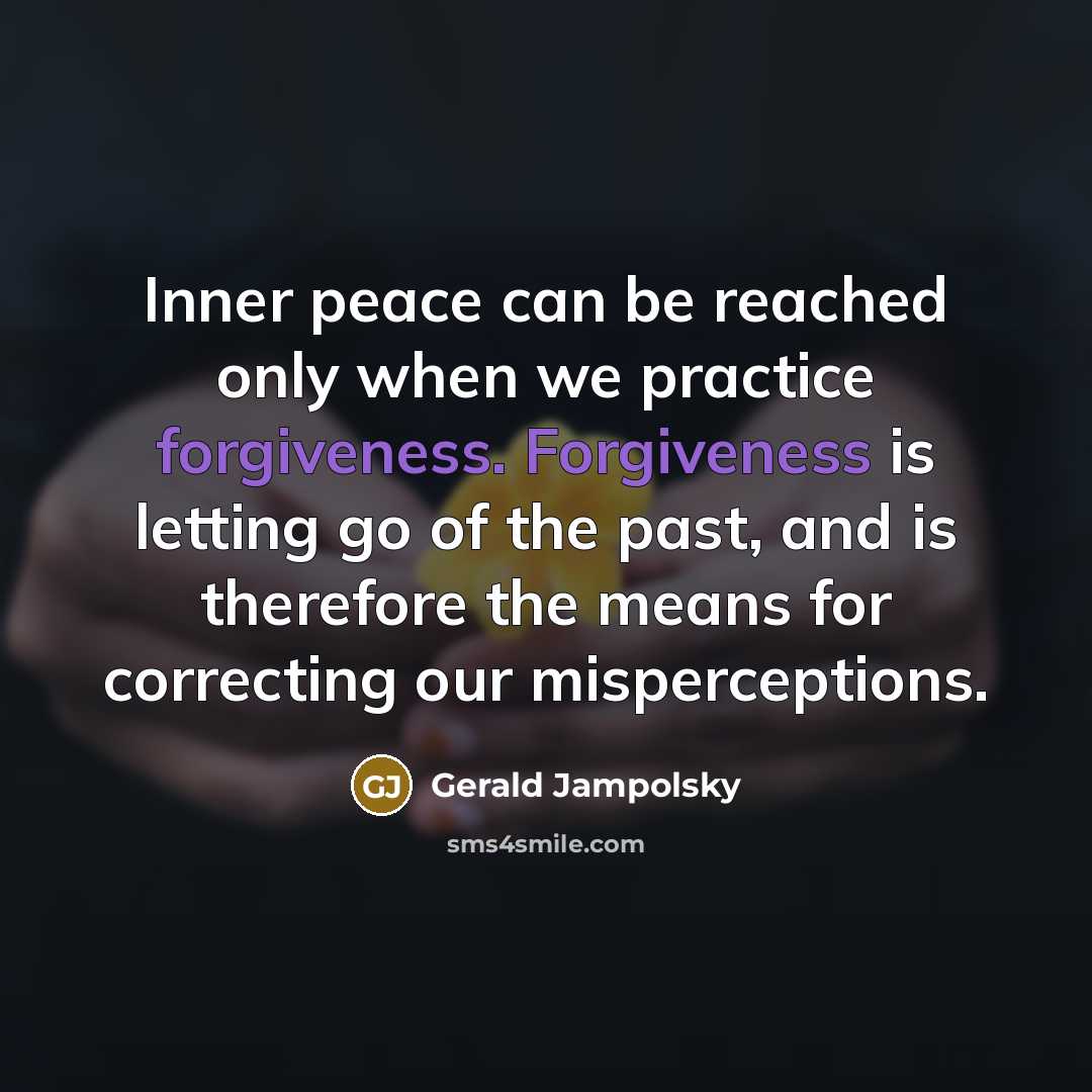 “Inner peace can be reached only when we practice forgiveness.…” quote by Gerald Jampolsky