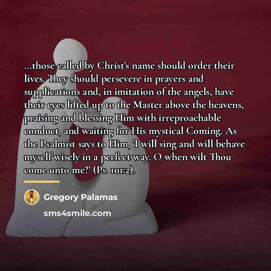 “...those called by Christ's name should order their lives. They…” quote by Gregory Palamas