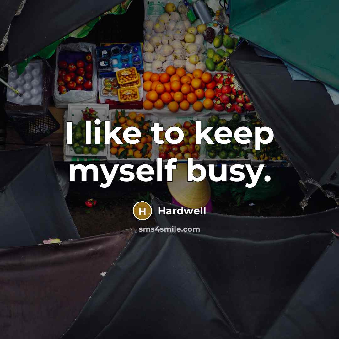 “I like to keep myself busy.…” quote by Hardwell