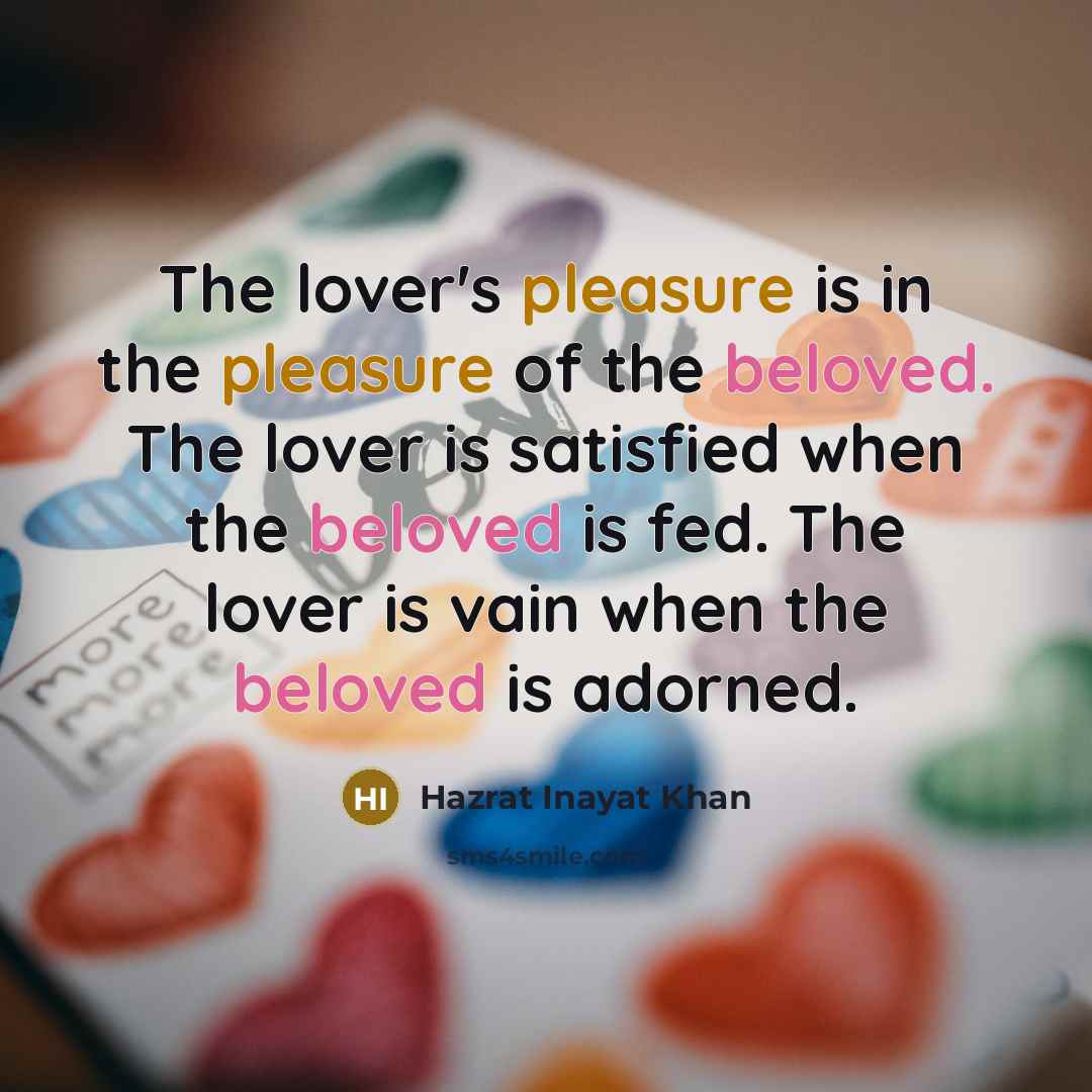 “The lover's pleasure is in the pleasure of the beloved.…” quote by Hazrat Inayat Khan