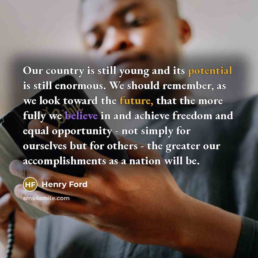 “Our country is still young and its potential is still…” quote by Henry Ford