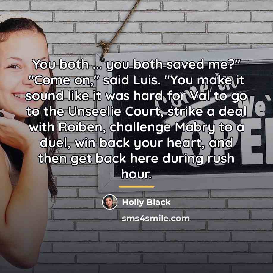 “You both ... you both saved me?" "Come on," said…” quote by Holly Black