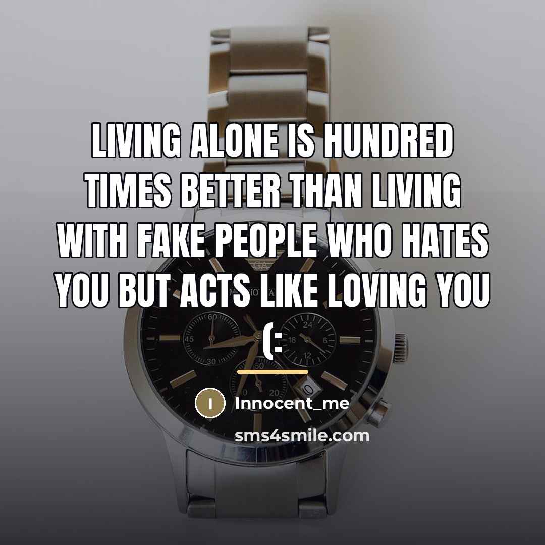 “Living alone is hundred times better than living with fake…” quote by Innocent_me