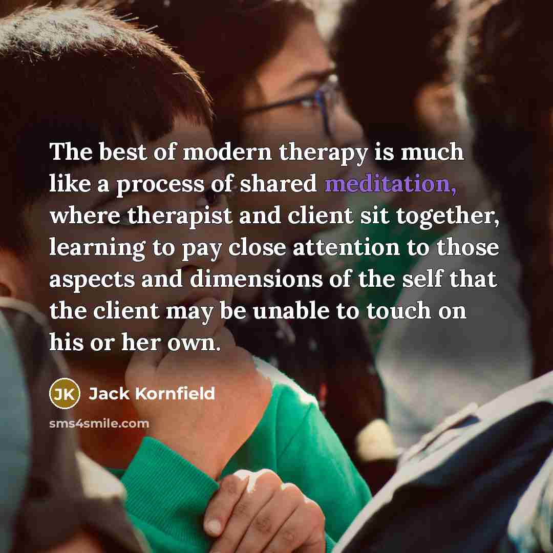 “The best of modern therapy is much like a process…” quote by Jack Kornfield