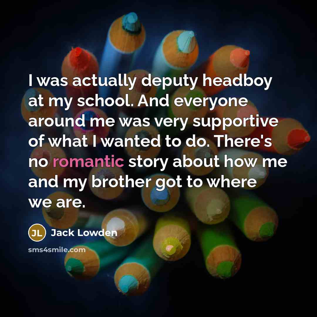 “I was actually deputy headboy at my school. And everyone…” quote by Jack Lowden