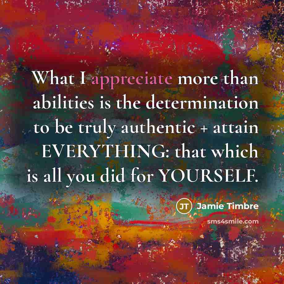 “What I appreciate more than abilities is the determination to…” quote by Jamie Timbre