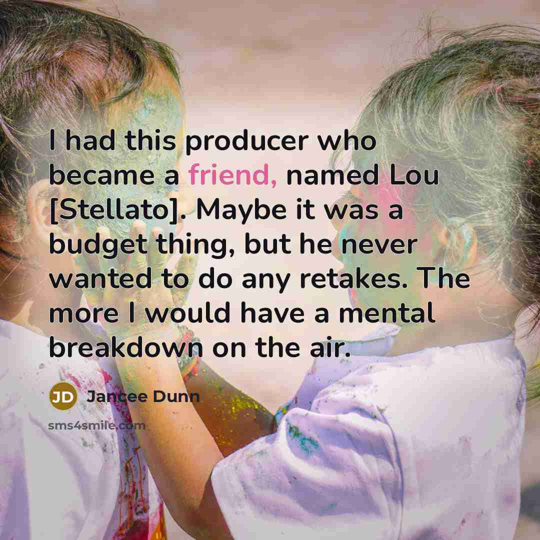 “I had this producer who became a friend, named Lou…” quote by Jancee Dunn