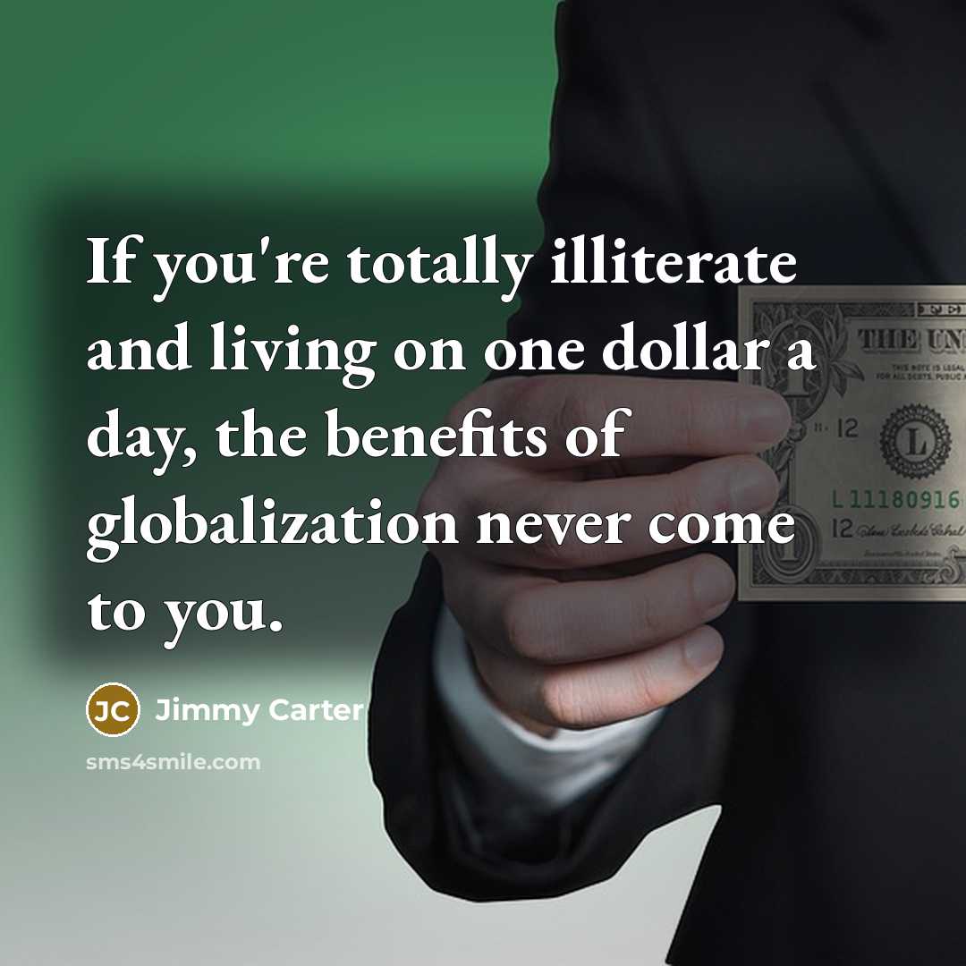 “If you're totally illiterate and living on one dollar a…” quote by Jimmy Carter