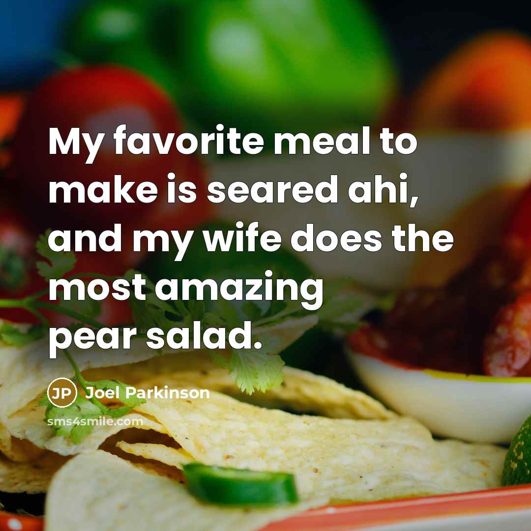 “My favorite meal to make is seared ahi, and my…” quote by Joel Parkinson