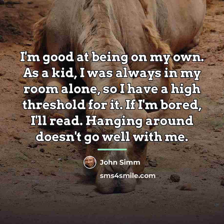 “I'm good at being on my own. As a kid,…” quote by John Simm