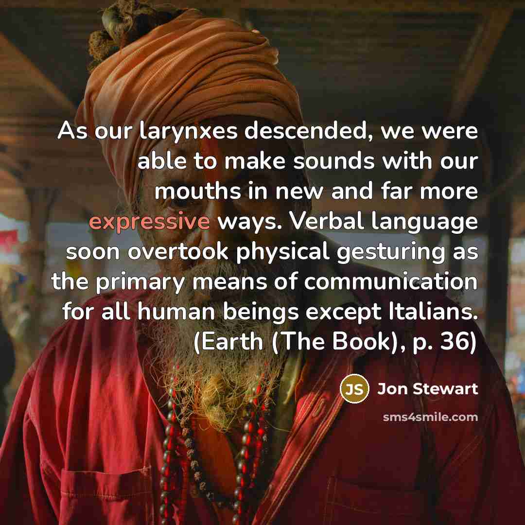 “As our larynxes descended, we were able to make sounds…” quote by Jon Stewart