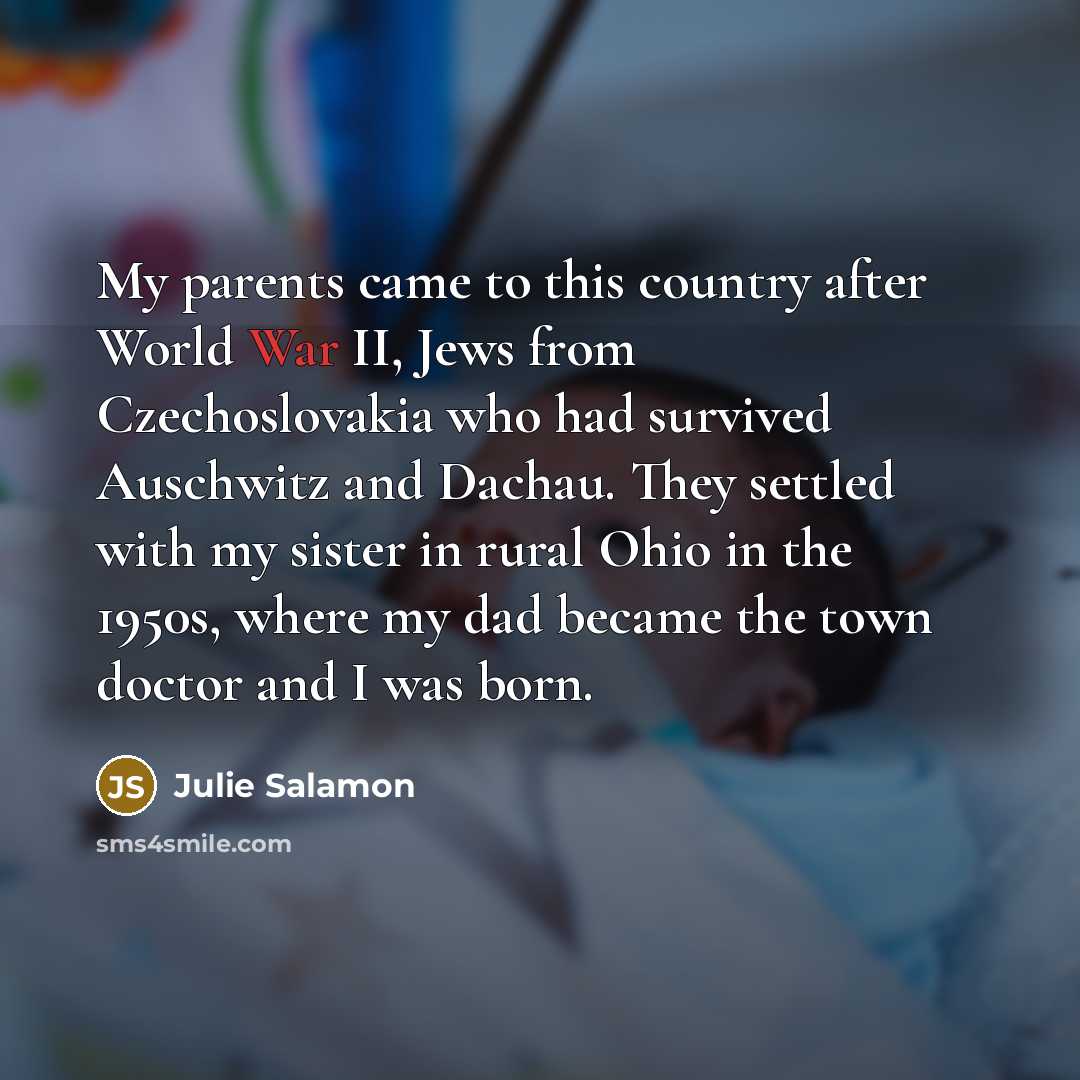 “My parents came to this country after World War II,…” quote by Julie Salamon