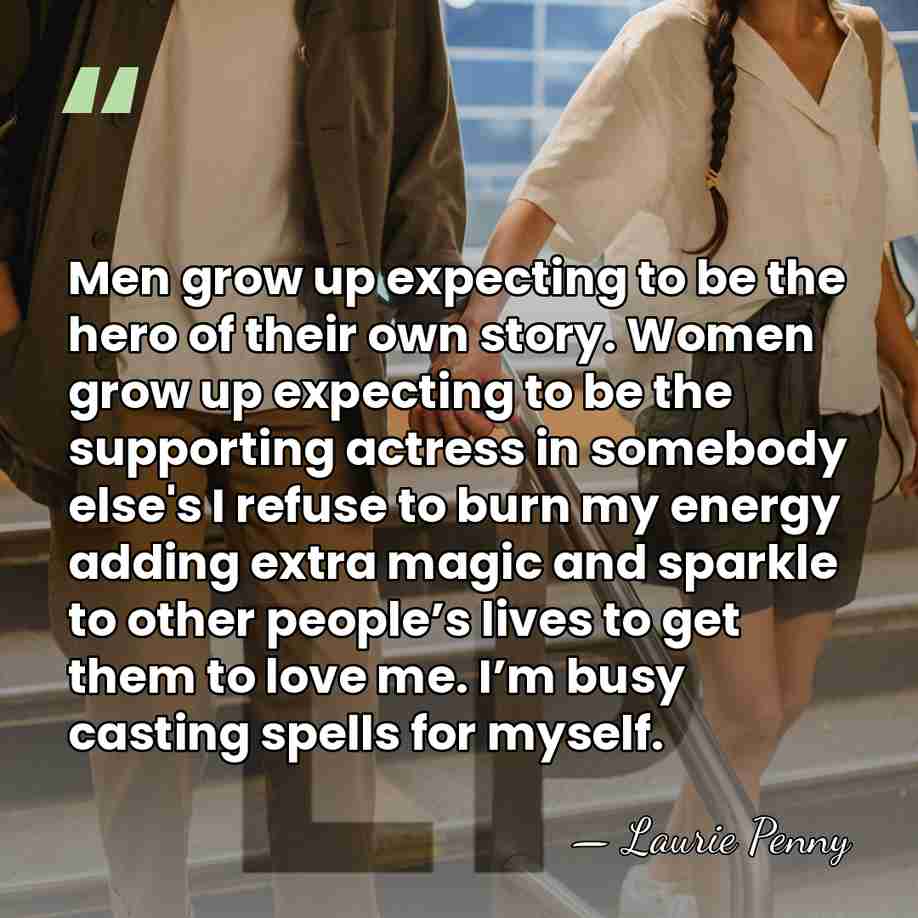 Men grow up expecting to be the hero of their own story.&hellip; - Laurie Penny