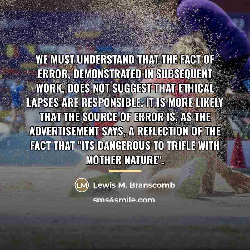 “We must understand that the fact of error, demonstrated in…” quote by Lewis M. Branscomb