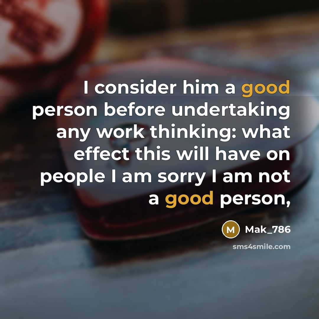 “I consider him a good person before undertaking any work…” quote by Mak_786