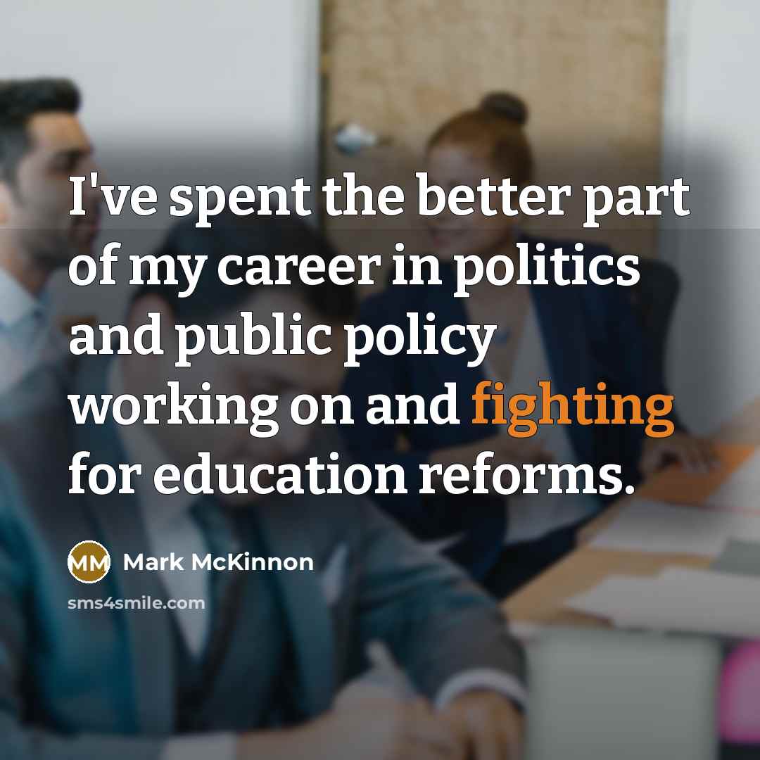 “I've spent the better part of my career in politics…” quote by Mark McKinnon