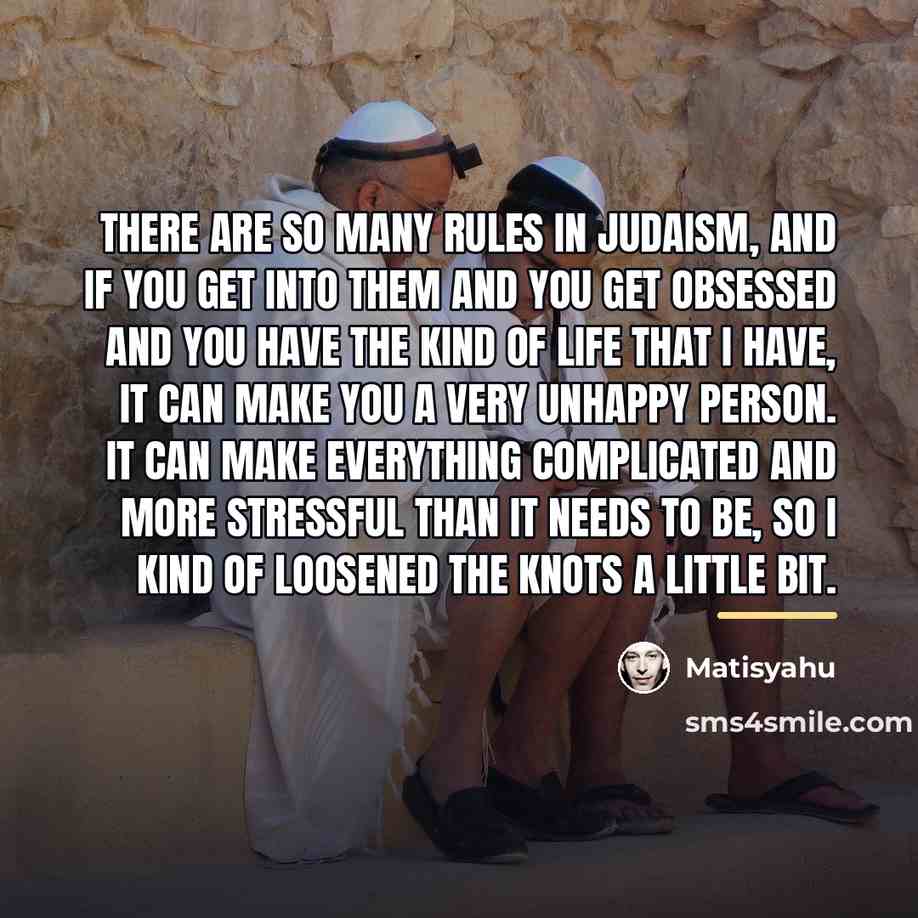 “There are so many rules in Judaism, and if you…” quote by Matisyahu