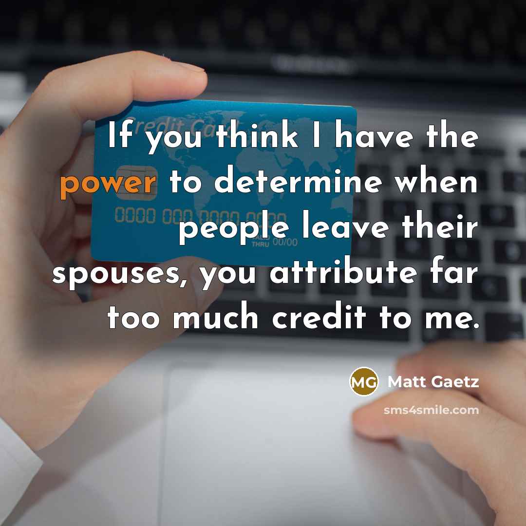 “If you think I have the power to determine when…” quote by Matt Gaetz