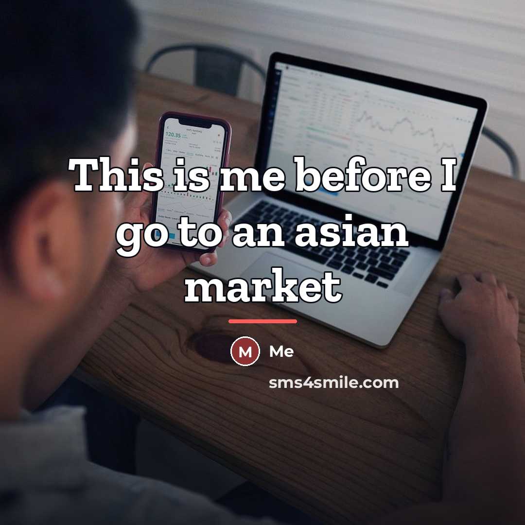 “This is me before I go to an asian market…” quote by Me