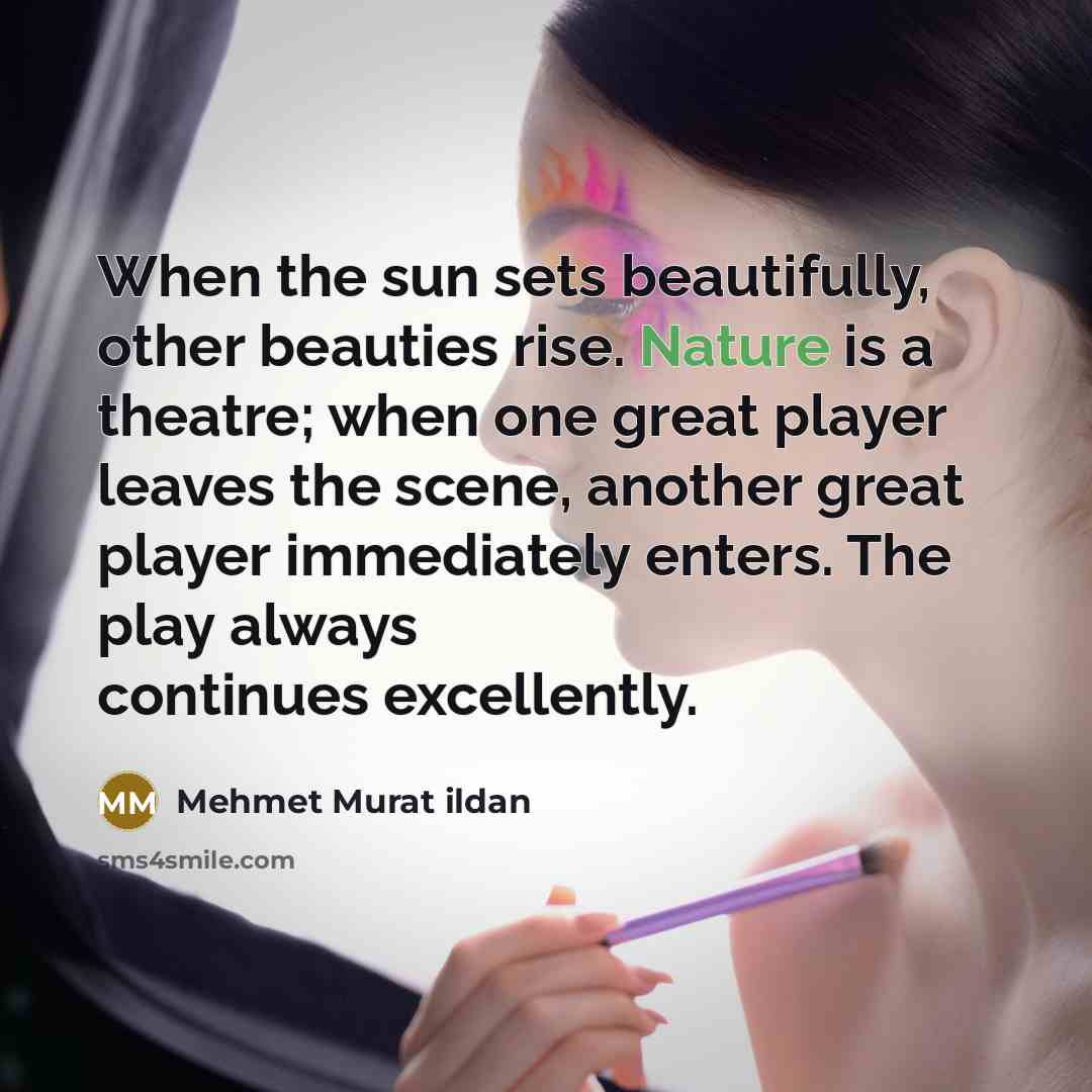 “When the sun sets beautifully, other beauties rise. Nature is…” quote by Mehmet Murat Ildan